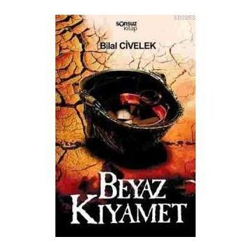 BEYAZ KIYAMET - BILAL CIVELEK