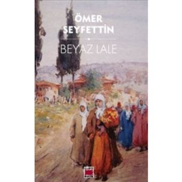 Beyaz Lale - Ömer Seyfeddin
