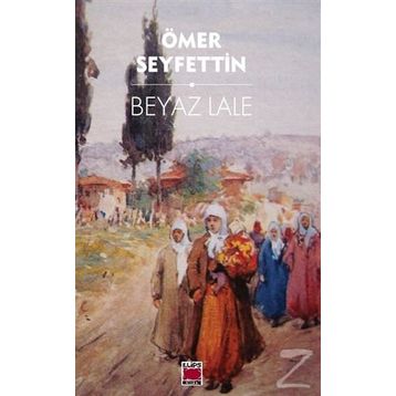Beyaz Lale - Ömer Seyfettin