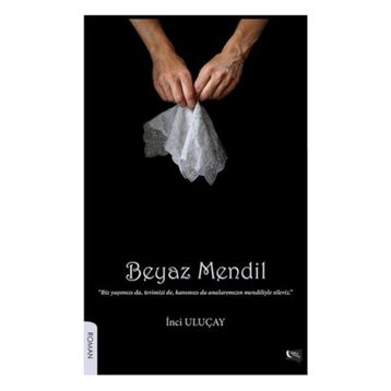 Beyaz Mendil - İnci Uluçay
