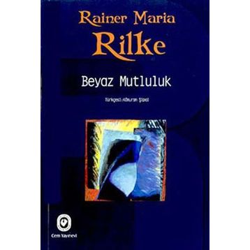 BEYAZ MUTLULUK - RAINER MARIA RILKE