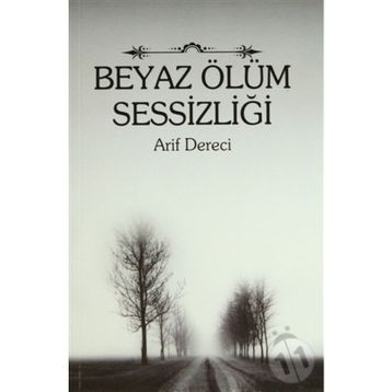 BEYAZ ÖLÜM SESSIZLIĞI - ARIF DERECI