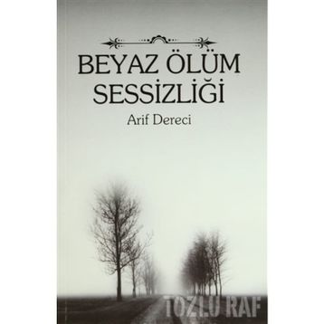 BEYAZ ÖLÜM SESSIZLIĞI - ARIF DERECI