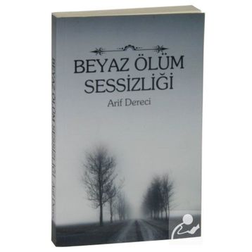 BEYAZ ÖLÜM SESSIZLIĞI - ARIF DERECI