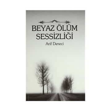 BEYAZ ÖLÜM SESSIZLIĞI - ARIF DERECI