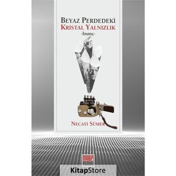 Beyaz Perdedeki Kristal Yalnızlık - Necati Sümer