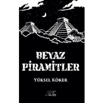 Beyaz Piramitler - Yüksel Köker
