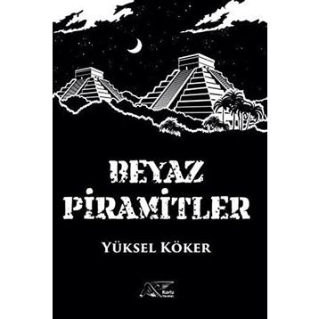 Beyaz Piramitler - Yüksel Köker