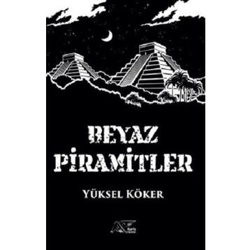 Beyaz Piramitler - Yüksel Köker