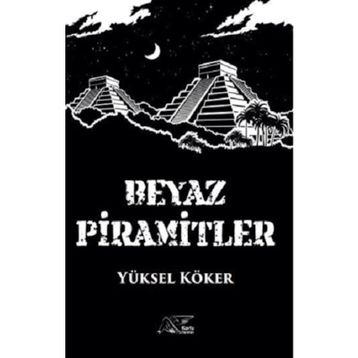 Beyaz Piramitler - Yüksel Köker