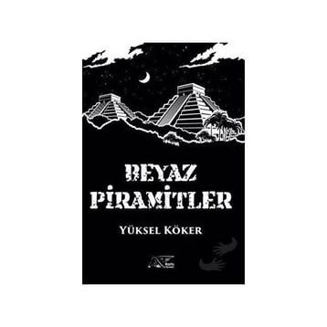 Beyaz Piramitler - Yüksel Köker