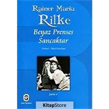 BEYAZ PRENSES SANCAKTAR - RAINER MARIA RILKE