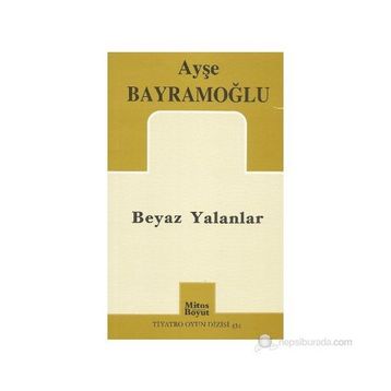BEYAZ YALANLAR - AYŞE BAYRAMOĞLU
