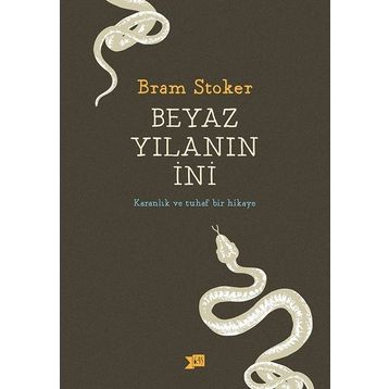 Beyaz Yılanın İni - Karanlık ve Tuhaf Bir Hikaye - Bram Stoker
