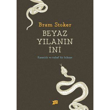 Beyaz Yılanın İni - Karanlık ve Tuhaf Bir Hikaye - Bram Stoker