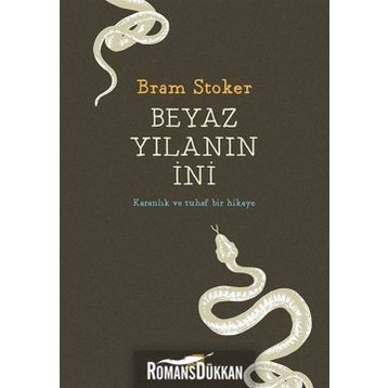 Beyaz Yılanın İni - Karanlık ve Tuhaf Bir Hikaye - Bram Stoker