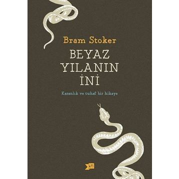 Beyaz Yılanın İni - Karanlık ve Tuhaf Bir Hikaye - Bram Stoker