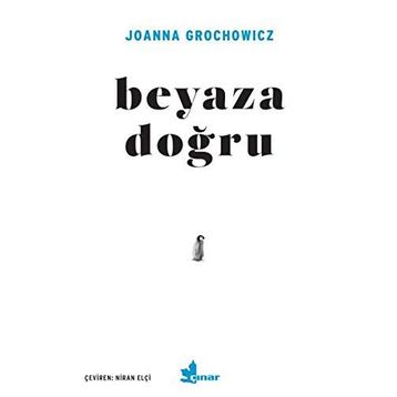 Beyaza Doğru - Joanna Grochowicz