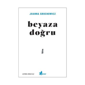 Beyaza Doğru - Joanna Grochowicz