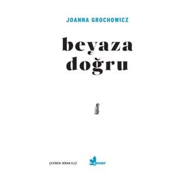 Beyaza Doğru - Joanna Grochowicz