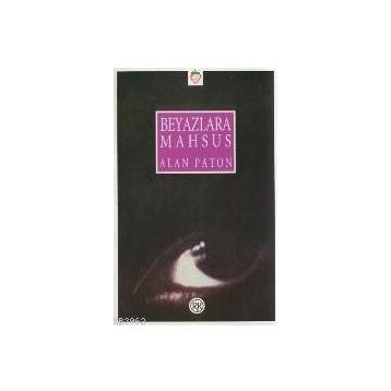 BEYAZLARA MAHSUS - ALAN PATON