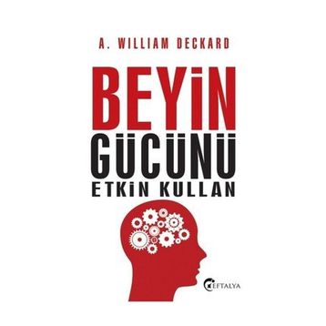 Beyin Gücünü Etkin Kullan - A. William Deckard
