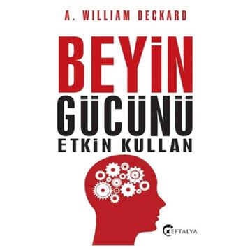 Beyin Gücünü Etkin Kullan - A. William Deckard