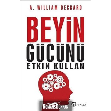 Beyin Gücünü Etkin Kullan - A. William Deckard