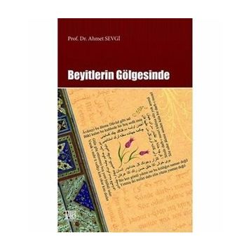 Beyitlerin Gölgesinde - Ahmet Sevgi