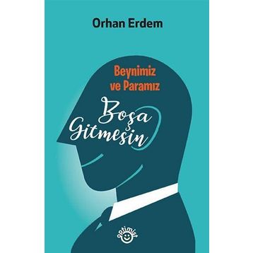 Beynimiz ve Paramız Boşa Gitmesin - Orhan Erdem