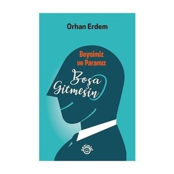 Beynimiz ve Paramız Boşa Gitmesin - Orhan Erdem