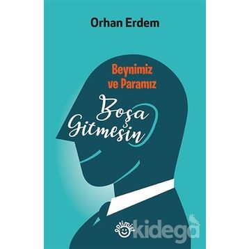 Beynimiz ve Paramız Boşa Gitmesin - Orhan Erdem