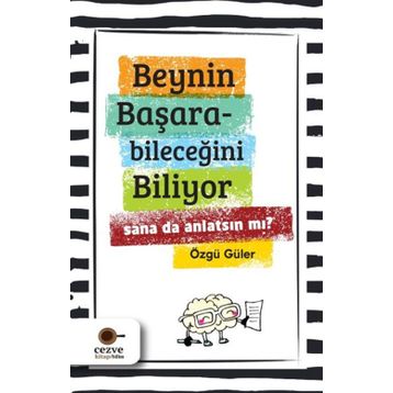 Beynin Başarabileceğini Biliyor Sana da Anlatsın mı? - Özgü Güler