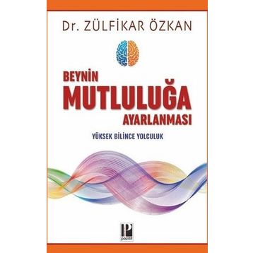 Beynin Mutluluğa Ayarlanması-Zülfikar Özkan-Pozitif Yayınları