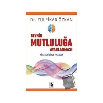 Beynin Mutluluğa Ayarlanması-Zülfikar Özkan-Pozitif Yayınları