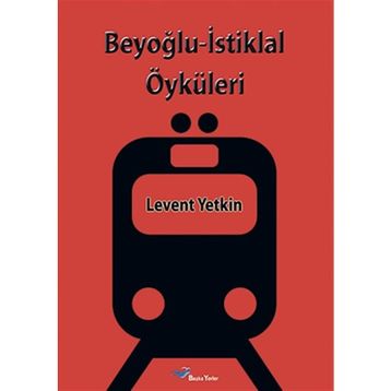 Beyoğlu İstiklal Öyküleri - Levent Yetkin