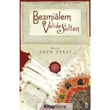 Bezmialem Valide Sultan - Arzu Terzi
