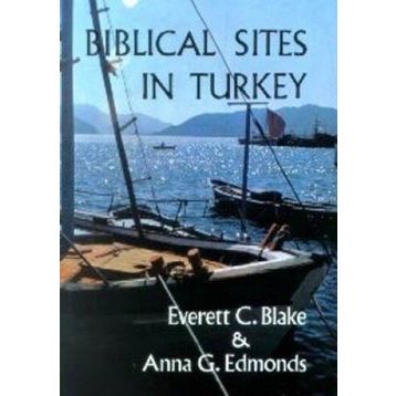 BIBLICAL SITES IN TURKEY - EVERETT C. BLAKE;ANNA G. EDMONDS
