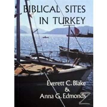 BIBLICAL SITES IN TURKEY - EVERETT C. BLAKE;ANNA G. EDMONDS