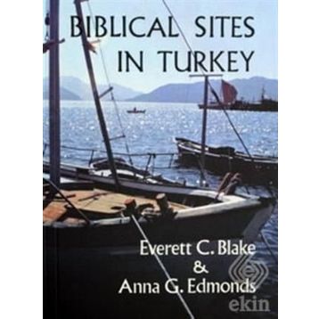 BIBLICAL SITES IN TURKEY - EVERETT C. BLAKE;ANNA G. EDMONDS