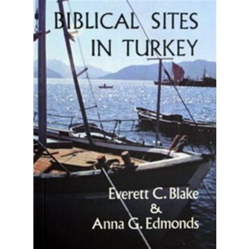 BIBLICAL SITES IN TURKEY - EVERETT C. BLAKE;ANNA G. EDMONDS