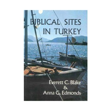 BIBLICAL SITES IN TURKEY - EVERETT C. BLAKE;ANNA G. EDMONDS