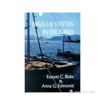BIBLISCHE STATTEN IN DER TÜRKEİ - EVERETT C. BLAKE;ANNA G. EDMONDS