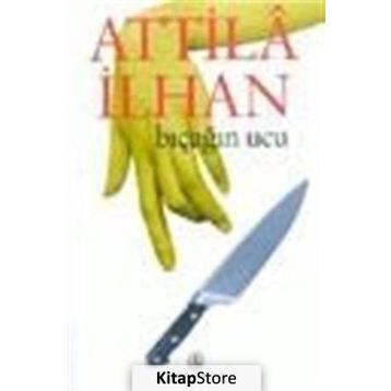 BIÇAĞIN UCU - ATTILÂ İLHAN