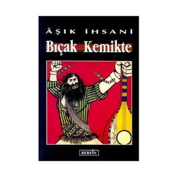 BIÇAK KEMIKTE - AŞIK İHSANİ