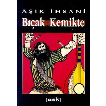 BIÇAK KEMIKTE - AŞIK İHSANİ