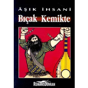 BIÇAK KEMIKTE - AŞIK İHSANİ