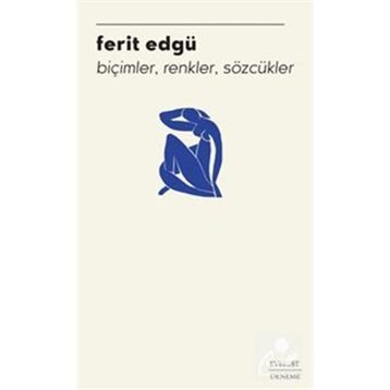 Biçimler, Renkler, Sözcükler - Ferit Edgü