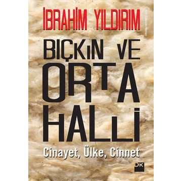 BIÇKIN VE ORTA HALLI - İBRAHİM YILDIRIM