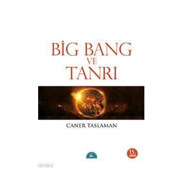 Big Bang ve Tanrı - Caner Taslaman